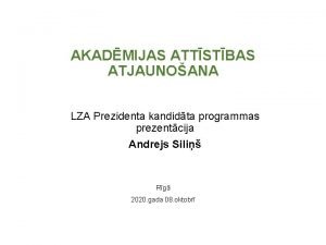 AKADMIJAS ATTSTBAS ATJAUNOANA LZA Prezidenta kandidta programmas prezentcija