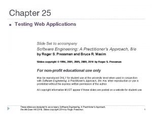 Chapter 25 Testing Web Applications Slide Set to