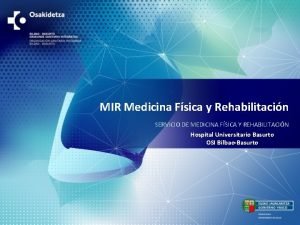 MIR Medicina Fsica y Rehabilitacin SERVICIO DE MEDICINA
