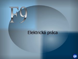 Elektrick prca Elektrick spotrebie pracuj iba vtedy ak