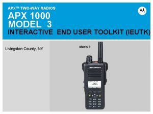 APXTM TWOWAY RADIOS APX 1000 MODEL 3 INTERACTIVE