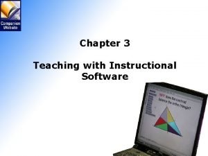 Chapter 3 Teaching with Instructional Software INSTRUCTIONAL SOFTWARE