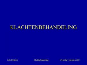 KLACHTENBEHANDELING Labo Nuytinck Klachtenbehandeling Woensdag 7 september 2005