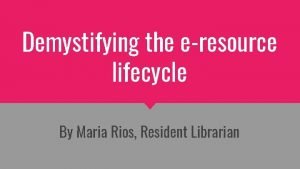 Resident lifecycle