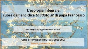 Lecologia integrale cuore dellenciclica Laudato si di papa