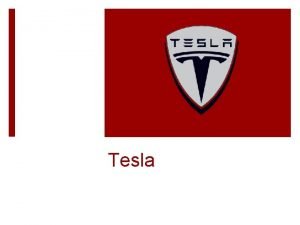 Tesla History Founded in 2003 by Elon Musk