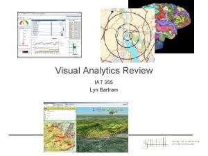 Visual Analytics Review IAT 355 Lyn Bartram Overview