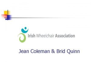 Jean Coleman Brid Quinn OUR SERVICES ARE FOR