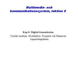 Multimedie och kommunikationssystem lektion 5 Kap 6 Digital