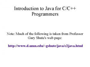 Introduction to Java for CC Programmers Note Much
