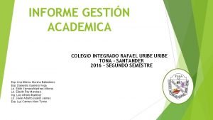 INFORME GESTIN ACADEMICA COLEGIO INTEGRADO RAFAEL URIBE TONA