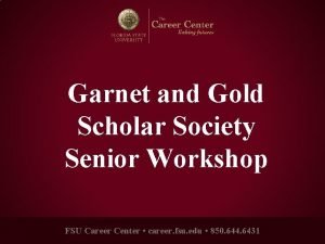 Garnet and Gold Scholar Society Senior Workshop FSU
