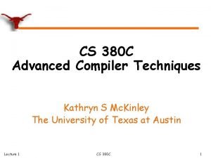 CS 380 C Advanced Compiler Techniques Kathryn S