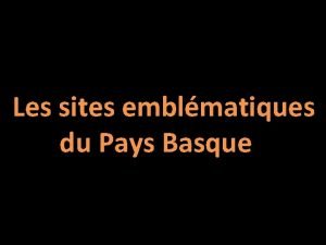 Les sites emblmatiques du Pays Basque lgantes stations