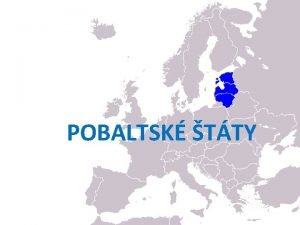 POBALTSK TTY Pobaltsk krajiny Estnsko Lotysko Litva Pobaltsk