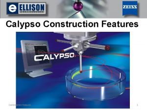 Calypso Construction Features 1 Construction Features The Construction