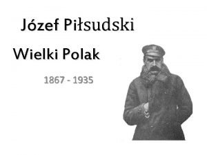 Jzef Pisudski Wielki Polak 1867 1935 Rodzina Pisudskiego