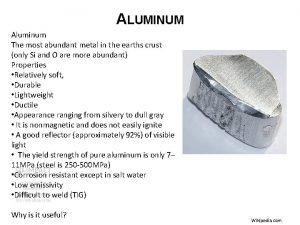 ALUMINUM Aluminum The most abundant metal in the