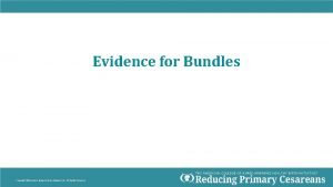 Evidence for Bundles Copyright American College of NurseMidwives