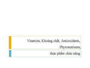 Vitamins Khong cht Antioxidants Phytonutrients thc phm chc