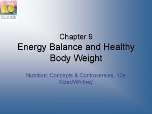 Chapter 9 Energy Balance and Healthy Body Weight