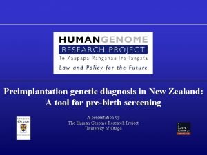 Preimplantation genetic diagnosis in New Zealand A tool