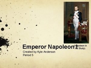 Emperor Napoleon I Napoleon in his Study Created