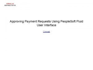 Approving Payment Requests Using People Soft Fluid User