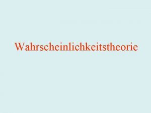 Wahrscheinlichkeitstheorie Statistische Methoden I WS 20022003 Zur Geschichte