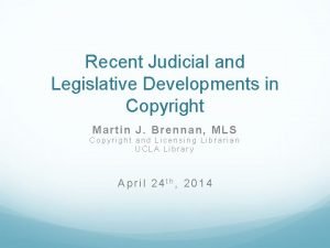 Recent Judicial and Legislative Developments in Copyright Martin