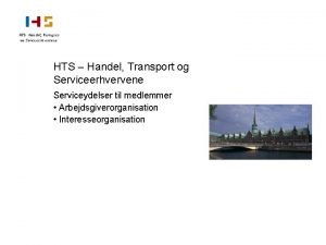 HTS Handel Transport og Serviceerhvervene Serviceydelser til medlemmer