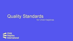 Quality Standards for Child Helplines History 2008 PSP