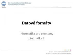 Datov formty Informatika pro ekonomy pednka 2 Data