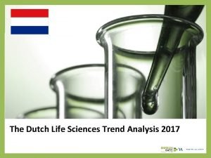 The Dutch Life Sciences Trend Analysis 2017 About