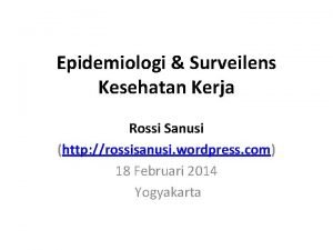 Epidemiologi Surveilens Kesehatan Kerja Rossi Sanusi http rossisanusi