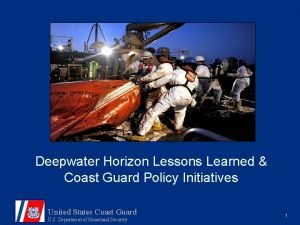 Deepwater Horizon Lessons Learned Coast Guard Policy Initiatives