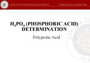 H 3 PO 4 PHOSPHORIC ACID DETERMINATION Polyprotic