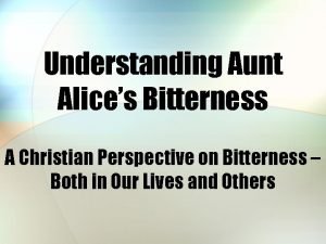 Understanding Aunt Alices Bitterness A Christian Perspective on