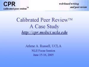 Calibrated Peer Review TM A Case Study http