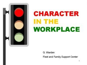CHARACTER IN THE WORKPLACE G Warden Fleet and