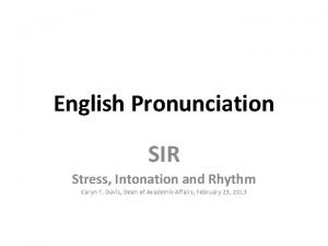 English Pronunciation SIR Stress Intonation and Rhythm Caryn