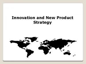 Innovation and New Product Strategy INNOVATION AND NEW