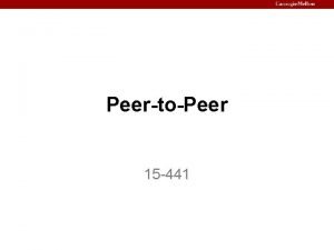 PeertoPeer 15 441 Scaling Problem Millions of clients