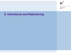 6 Inheritance and Refactoring P 2 Inheritance and