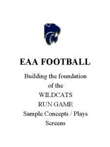 EAA FOOTBALL Building the foundation of the WILDCATS