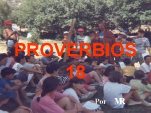 PROVERBIOS 18 Por MR Segn eres t as