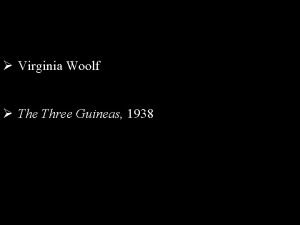 Virginia Woolf The Three Guineas 1938 1882 1941