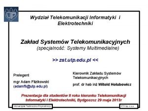 Wydzia Telekomunikacji Informatyki i Elektrotechniki Zakad Systemw Telekomunikacyjnych