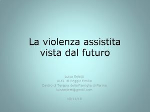 La violenza assistita vista dal futuro Luisa Seletti