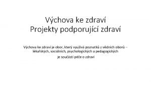 Vchova ke zdrav Projekty podporujc zdrav Vchova ke